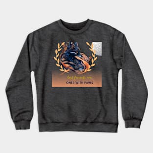 best friends are ones with paws Crewneck Sweatshirt